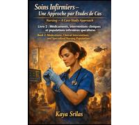 Soins Infirmiers - Une Approche par Études de Cas - Livre 2 : Médicaments, interventions cliniques et populations infirmières spécialisées / Nursing - A Case-Study Approach - Book 2
