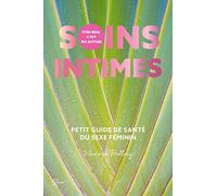 Soins intimes: Petit guide de santé du sexe féminin