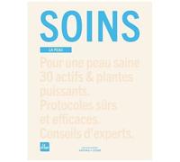 Soins - La Peau - Pour Une Peau Saine 30 Actifs & Plantes Puissants - Protocoles Sûrs Et Efficaces - Conseils D'experts