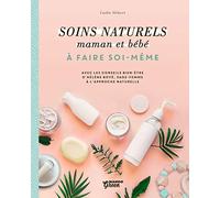 Soins naturels pour mamans et bébés: À faire soi-même