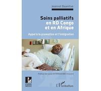 Soins palliatifs en RD Congo et en Afrique. Appel à la promotion et l'intégration - Jeannot Baanitse - L'harmattan - broché - Etude