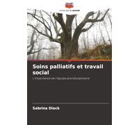 Soins palliatifs et travail social: L'importance de l'équipe pluridisciplinaire