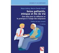 Soins palliatifs, éthique et fin de vie: Une aide pour la réflexion et la pratique à l'usage des soignants
