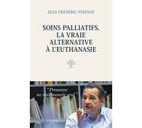 Soins palliatifs, la vraie alternative à l’euthanasie Personne ne doit mourir seul - Jean-Frédéric Poisson - Mame - broché - Essai