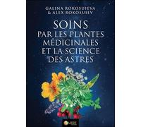 Soins par les plantes médicinales et la science des astres - Alex Rokosuiev - Ambre Eds - broché - Guide