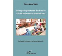 Soins péri opératoires des fistules obstétricales et non obstétricales - Pierre Marie Tebeu - L'harmattan - broché - Scolaire / Universitaire