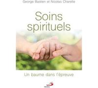 Soins spirituels GEORGE BASTIEN (Auteur), NICOLAS CHARETTE (Auteur)