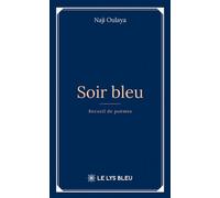 Soir bleu - Naji Oulaya - Le Lys Bleu - broché - Poésie
