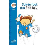 Soirée foot chez p'tit juju Premières lectures ce1 - Christophe Loupy - Acces Editions - Poche - Scolaire / Universitaire
