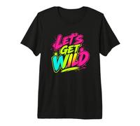 Soirée rétro des années 80 Let's Get Wild T-Shirt Haut de Gamme