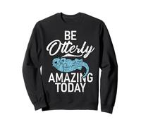 Sois Absolument Incroyable Aujourd'hui, Otter Sweatshirt