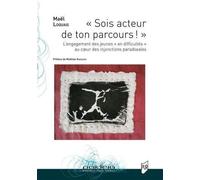 Sois acteur de ton parcours ! L'engagement des jeunes "en difficulté" au coeur des injonctions paradoxales - Maël Loquais - Presses Universitaires Rennes - broché - Essai