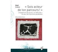 Sois acteur de ton parcours !: L'engagement des jeunes "en difficulté" au coeur des injonctions paradoxales