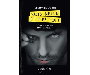 Sois belle et t'es toi ! - Jérémy Bouquin - Lajouanie - broché - Roman