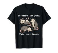 Sois Bizarre, Mange de la malbouffe et Fais Semblant de Mourir T-Shirt
