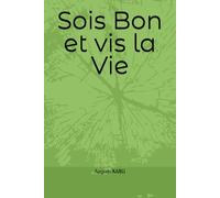 Sois Bon et vis la Vie