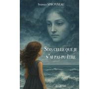 Sois celle que je n'ai pas pu être - Sydney Simonneau - Jkdc Eds - broché - Roman