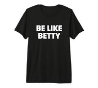 Sois comme Betty T-Shirt Haut de Gamme