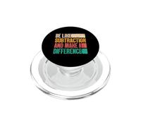 Sois comme la soustraction et Fais la différence Professeur de mathématiques Amusant PopSockets PopGrip pour MagSafe