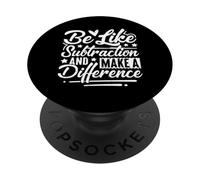 Sois comme la soustraction et Fais la différence Professeur de mathématiques Amusant PopSockets PopGrip Adhésif