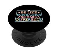 Sois comme la soustraction et Fais la différence Professeur de mathématiques Amusant PopSockets PopGrip Adhésif