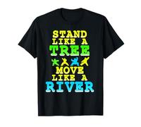 Sois Comme Un Arbre Bouge Comme Une Rivière T-Shirt