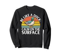 Sois comme Un Canard, Calme sur Le Surface Duck Sweatshirt