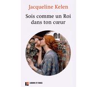 Sois comme un Roi dans ton coeur Jacqueline Kelen (Auteur)