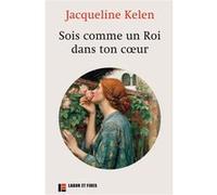Sois comme un Roi dans ton coeur Jacqueline Kelen (Auteur)