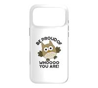 Sois Fier de Qui tu ES Funny Owl Pun Coque pour iPhone 17 Pro Max