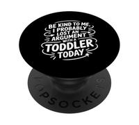 Sois Gentil avec Moi, J'Ai Probablement Perdu Une Dispute avec Un Enfant en Bas âge PopSockets PopGrip Adhésif