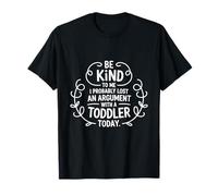 Sois gentil avec moi, j'ai probablement perdu une dispute avec un enfant en bas âge T-Shirt
