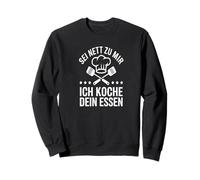 Sois Gentil avec Moi Je Cuisine Ta Nourriture Humour Chef Sweatshirt