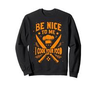 Sois Gentil avec Moi, Je Cuisine Ton Chef Sweatshirt