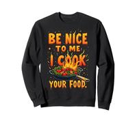 Sois Gentil avec Moi, Je Cuisine Ton Chef Sweatshirt