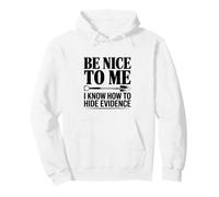 Sois Gentil avec Moi, Je Sais Comment Cacher des preuves Sweat à Capuche