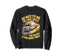 Sois gentil avec moi ou je pourrais encercler le chauffeur d'ambulance du quartier Sweatshirt