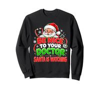 Sois Gentil avec Ton Docteur Le Père Noël Regarde Noël Sweatshirt