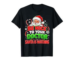 Sois Gentil avec Ton Docteur Le Père Noël Regarde Noël T-Shirt