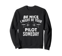 Sois Gentil, Je pourrais être Ton Pilote Un Jour Aviation Sweatshirt