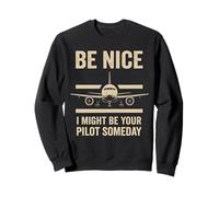 Sois Gentil, Je pourrais être Ton Pilote Un Jour Funny Aviation Sweatshirt