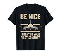 Sois Gentil, Je pourrais être Ton Pilote Un Jour Funny Aviation T-Shirt