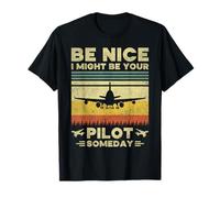 Sois Gentil, Je pourrais être Ton Pilote Un Jour - Funny Pilot T-Shirt