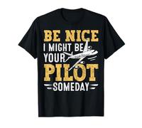 Sois Gentil, Je pourrais être Ton Pilote Un Jour T-Shirt