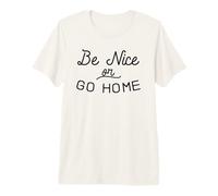 Sois Gentil ou rentre chez toi Gentillesse Inclusion Amour Indivisible T-Shirt Haut de Gamme