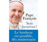 Sois heureux ! Pape François (Auteur), Samuel Sfez (Traduction), Libreria Editrice Vaticana (Traduction)