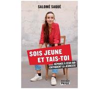 Sois Jeune Et Tais-Toi - Réponse À Ceux Qui Critiquent La Jeunesse