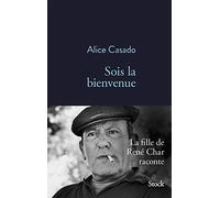 Sois la bienvenue: La fille de René Char raconte