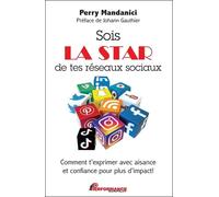Sois la star de tes réseaux sociaux - Comment t'exprimer avec aisance et confiance pour plus d'impact ! - Perry Mandanici - Performance - broché - Guide