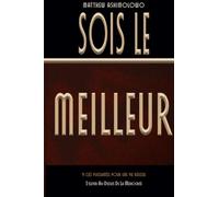 Sois le meilleur: 9 clés puissantes pour une vie réussie - S’élever au-dessus de la médiocrité